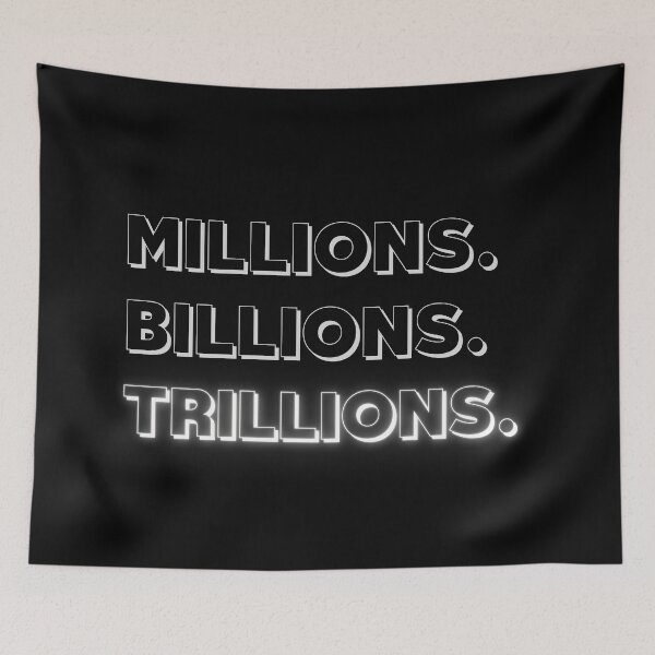 Item preview, Millions Billions Trillions designed and sold by itzbart.