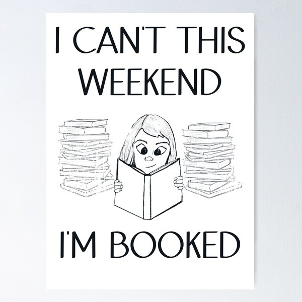 I Can't This Weekend I'm Booked - Astonished Cat Company Poster