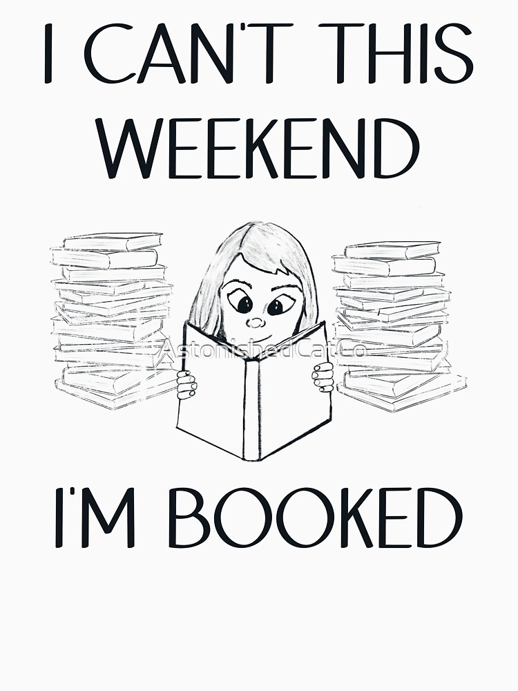 Thumbnail 7 of 7, Classic T-Shirt, I Can't This Weekend I'm Booked - Astonished Cat Company designed and sold by AstonishedCatCo.