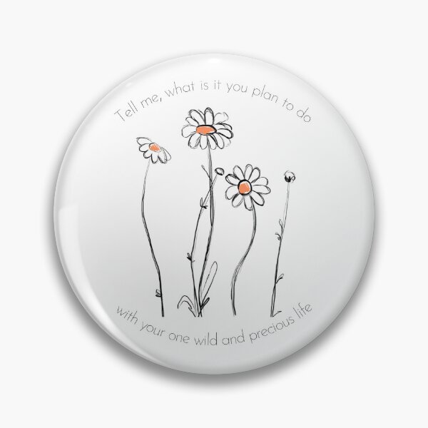 Item preview, Tell me, what is it you plan to do with your one wild and precious life - Mary Oliver poetry quote designed and sold by Kristina Gale.