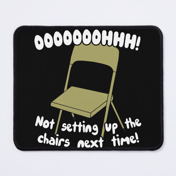 Item preview, Not setting up the chairs next time! designed and sold by TemperVoid.
