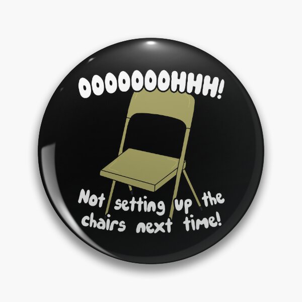 Item preview, Not setting up the chairs next time! designed and sold by TemperVoid.