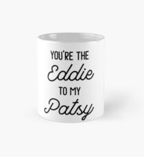 Absolut fabelhaft - Du bist der Eddie zu meinem Patsy Tasse (Standard)