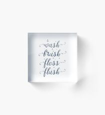 Wash Brush Floss Flush Acrylic Block