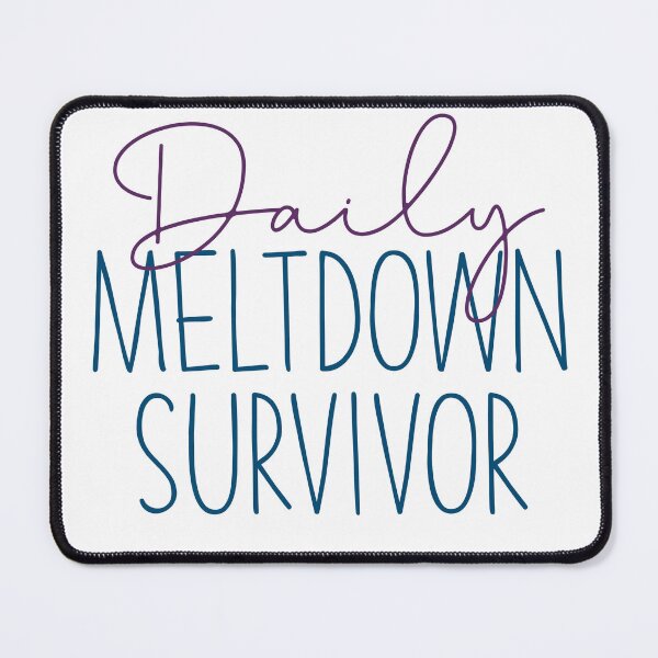Item preview, Daily meltdown survivor  designed and sold by OneToughMother.