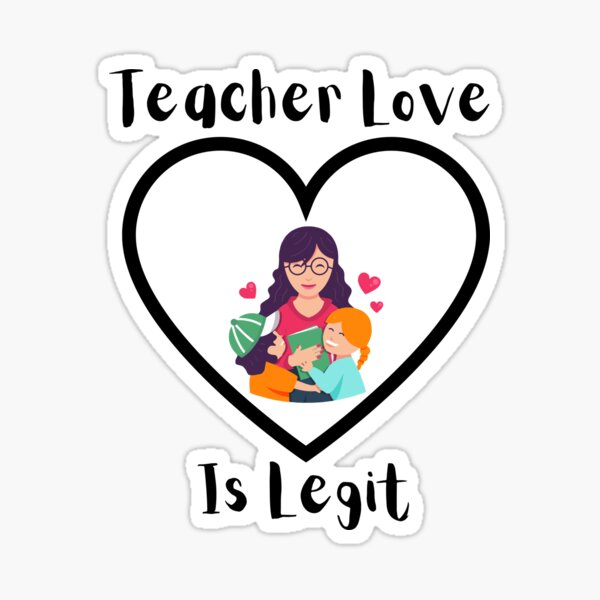 Teacher Love Is Legit!  Proud and Compassionate Educator Design. Sticker