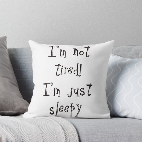 Item preview, I'm not tired! I'm just sleepy. designed and sold by Stephanie  Skeem.