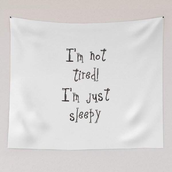 Item preview, I'm not tired! I'm just sleepy. designed and sold by Stephanie  Skeem.