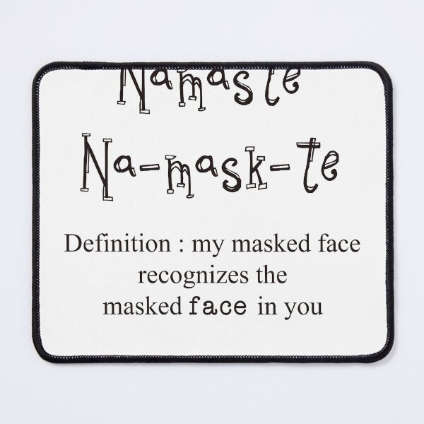 Item preview, Namaste Na-mask-te Definition : my masked face recognizes the masked face in you. designed and sold by Stephanie Skeem.