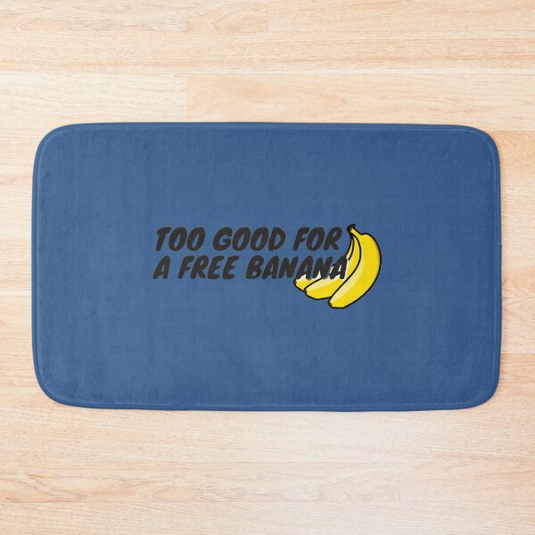 Item preview, Too Good For A Free Banana61 designed and sold by MarceloHuels.