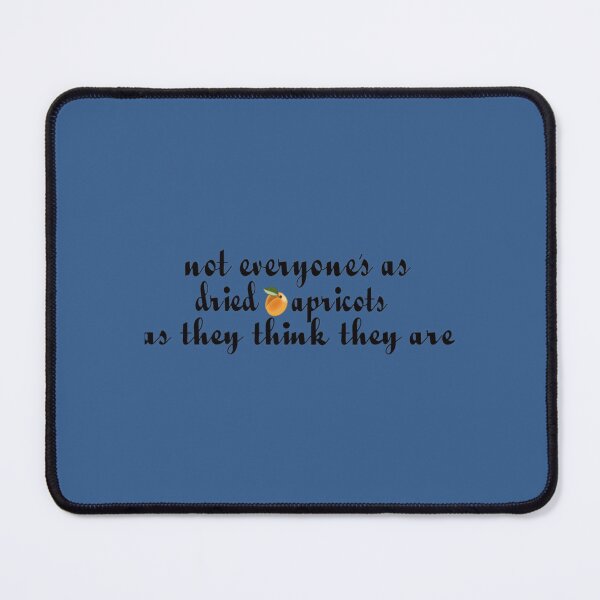 Item preview, Not Everyones as Dried Apricots as They Think They Are  121 designed and sold by MarceloHuels.
