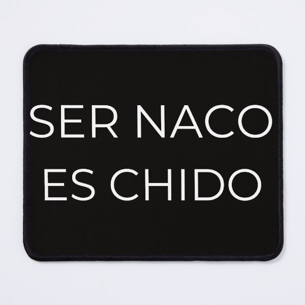 Item preview, ser naco es chido designed and sold by RiseSetOnline.