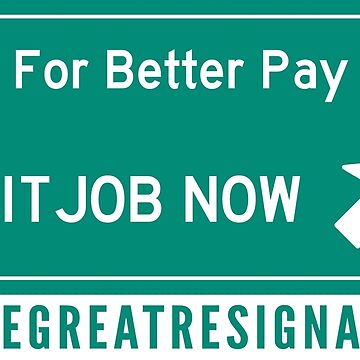 Artwork thumbnail, For Better Pay Exit Job Now - The Great Resignation Motivational by DavesTeesNThing