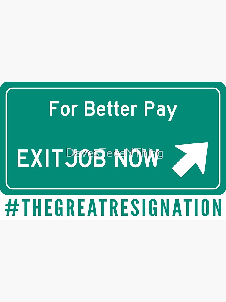 Thumbnail 3 of 3, Sticker, For Better Pay Exit Job Now - The Great Resignation Motivational designed and sold by DavesTeesNThing.