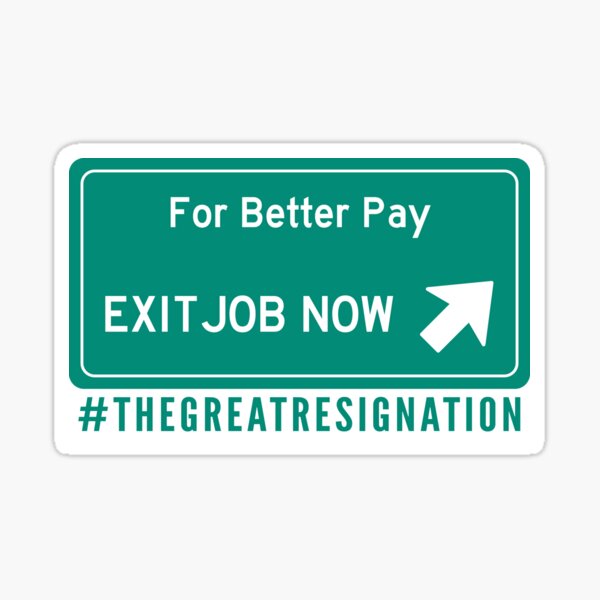For Better Pay Exit Job Now - The Great Resignation Motivational Sticker