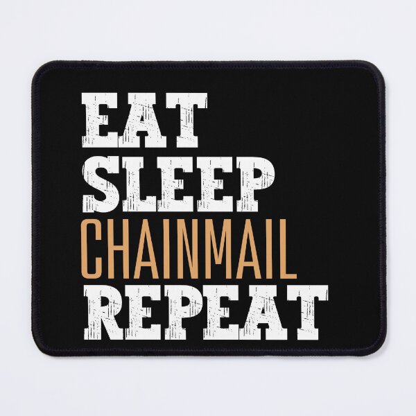 Item preview, Eat sleep chainmail repeat designed and sold by Tanya Mihe.