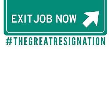 Artwork thumbnail, For A Better Boss Exit Job Now - The Great Resignation Motivational by DavesTeesNThing
