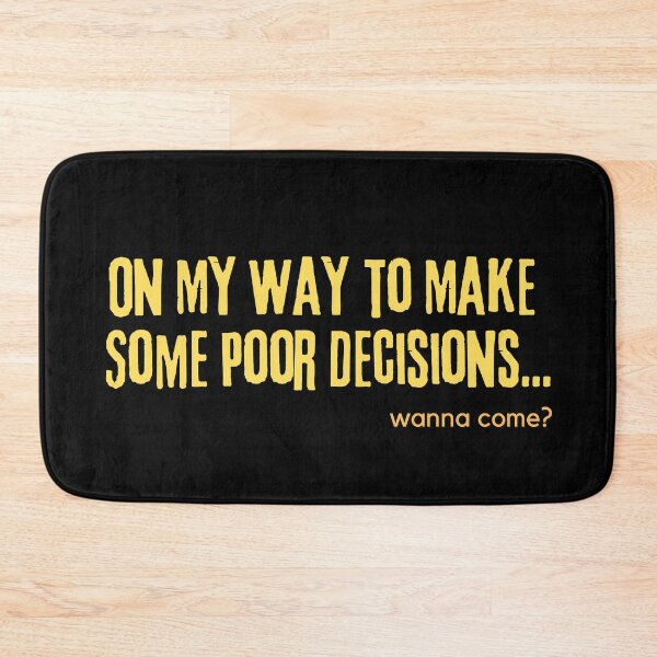 Item preview, On My Way To Make Poor Decisions Wanna Come designed and sold by It's On Backwards.