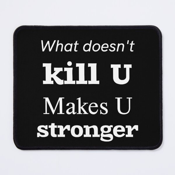 Item preview, What doesn't kill U makes U stronger designed and sold by Master4art.