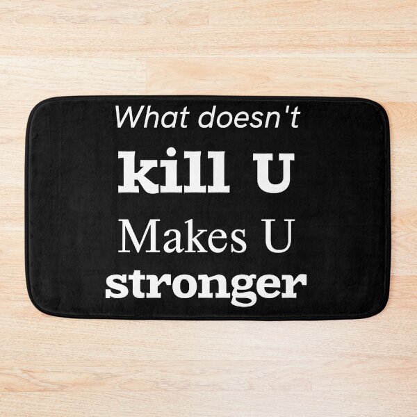 Item preview, What doesn't kill U makes U stronger designed and sold by Master4art.