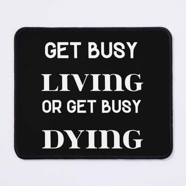Item preview, Get busy living or get busy dying designed and sold by Master4art.