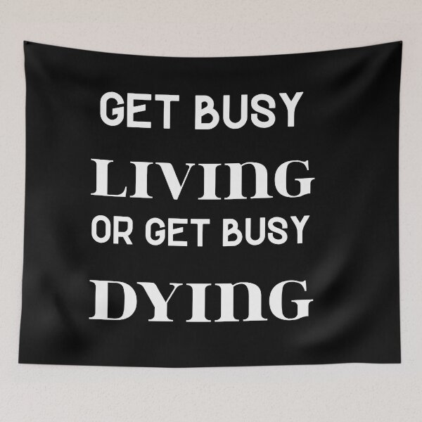 Item preview, Get busy living or get busy dying designed and sold by Master4art.