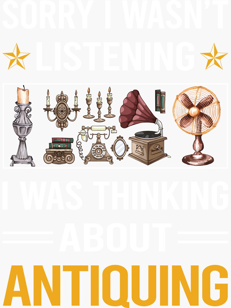 "Funny Listening Antiquing Antique Antiques" Sticker for Sale by