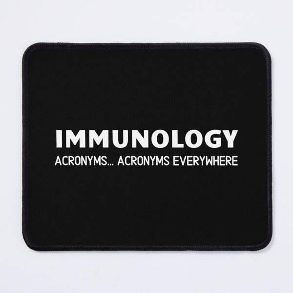 Item preview, Immunology – Acronyms, Acronyms Everywhere - Funny Immunologist designed and sold by cinsarad.