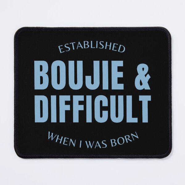 Item preview, Boujie and Difficult Established When I Was Born Funny designed and sold by Comfy Creations.