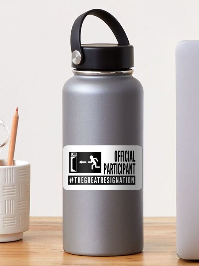 Thumbnail 1 of 3, Sticker, Official Participant of The Great Resignation designed and sold by DavesTeesNThing.