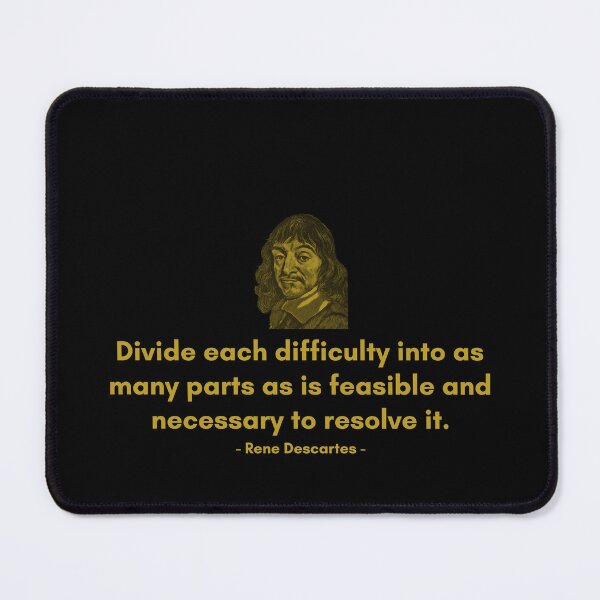Item preview, Divide each difficulty into as many parts as is feasible and necessary to resolve it - Quote from Rene Descrates designed and sold by Philosopherous.