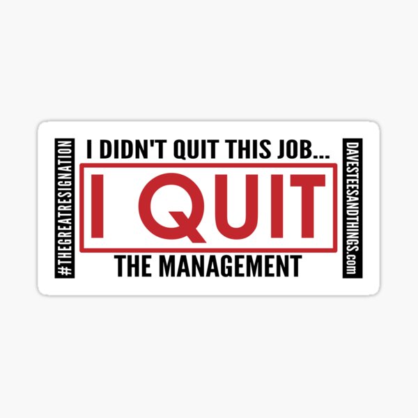 I Quit - The great resignation Sticker