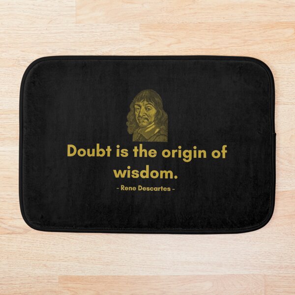 Aperçu de l'œuvre Le doute est à l'origine de la sagesse. - Citation de René Descrates créée et vendue par Philosopherous.