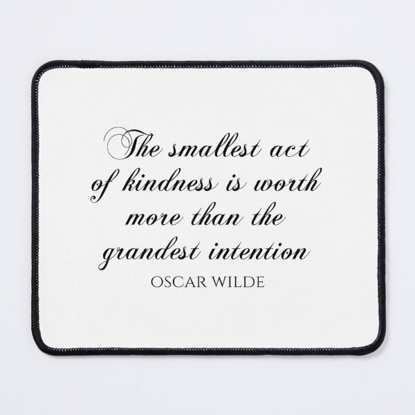 Item preview, The Smallest Act Of Kindness Is Worth More Than The Grandest Intention - Oscar Wilde Quotes designed and sold by PhiloJourney.