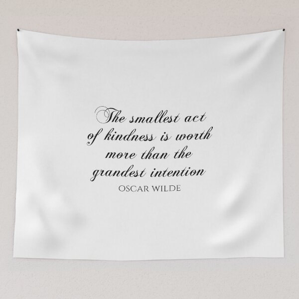 Item preview, The Smallest Act Of Kindness Is Worth More Than The Grandest Intention - Oscar Wilde Quotes designed and sold by PhiloJourney.