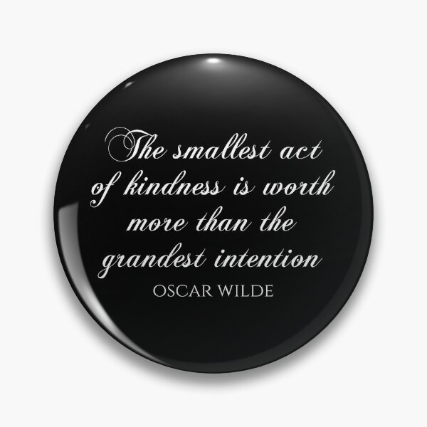 Item preview, The Smallest Act Of Kindness Is Worth More Than The Grandest Intention - Oscar Wilde Quotes designed and sold by PhiloJourney.