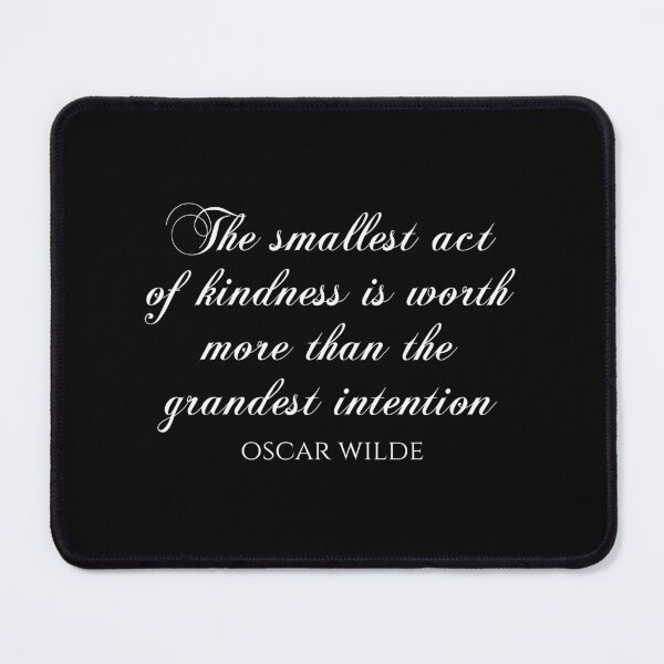 Item preview, The Smallest Act Of Kindness Is Worth More Than The Grandest Intention - Oscar Wilde Quotes designed and sold by PhiloJourney.