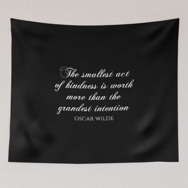 Item preview, The Smallest Act Of Kindness Is Worth More Than The Grandest Intention - Oscar Wilde Quotes designed and sold by PhiloJourney.