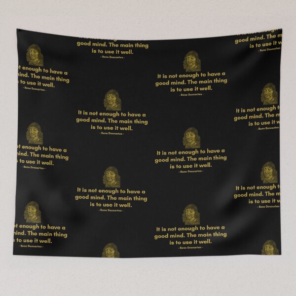 Item preview, It is not enough to have a good mind. The main thing is to use it well. - Quote from Rene Descrates designed and sold by Philosopherous.