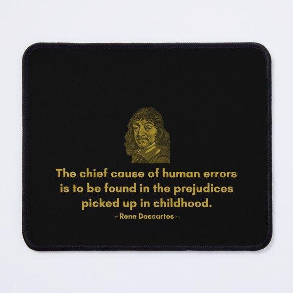 Item preview, The chief cause of human errors is to be found in the prejudices picked up in childhood. - Quote from Rene Descrates designed and sold by Philosopherous.