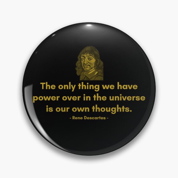 Item preview, The only thing we have power over in the universe is our own thoughts. - Quote from Rene Descrates designed and sold by Philosopherous.