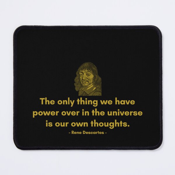 Item preview, The only thing we have power over in the universe is our own thoughts. - Quote from Rene Descrates designed and sold by Philosopherous.