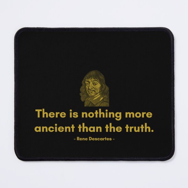 Item preview, There is nothing more ancient than the truth. - Quote from Rene Descrates designed and sold by Philosopherous.