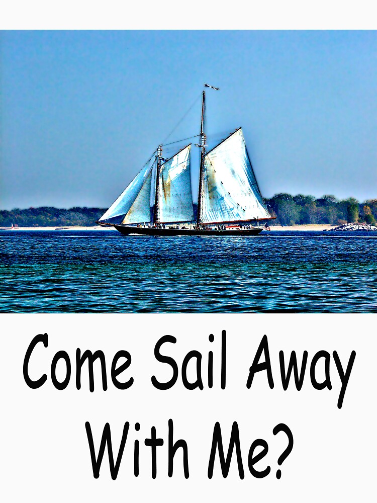 Sail Away With Me?" Tshirt by CallJoe Redbubble