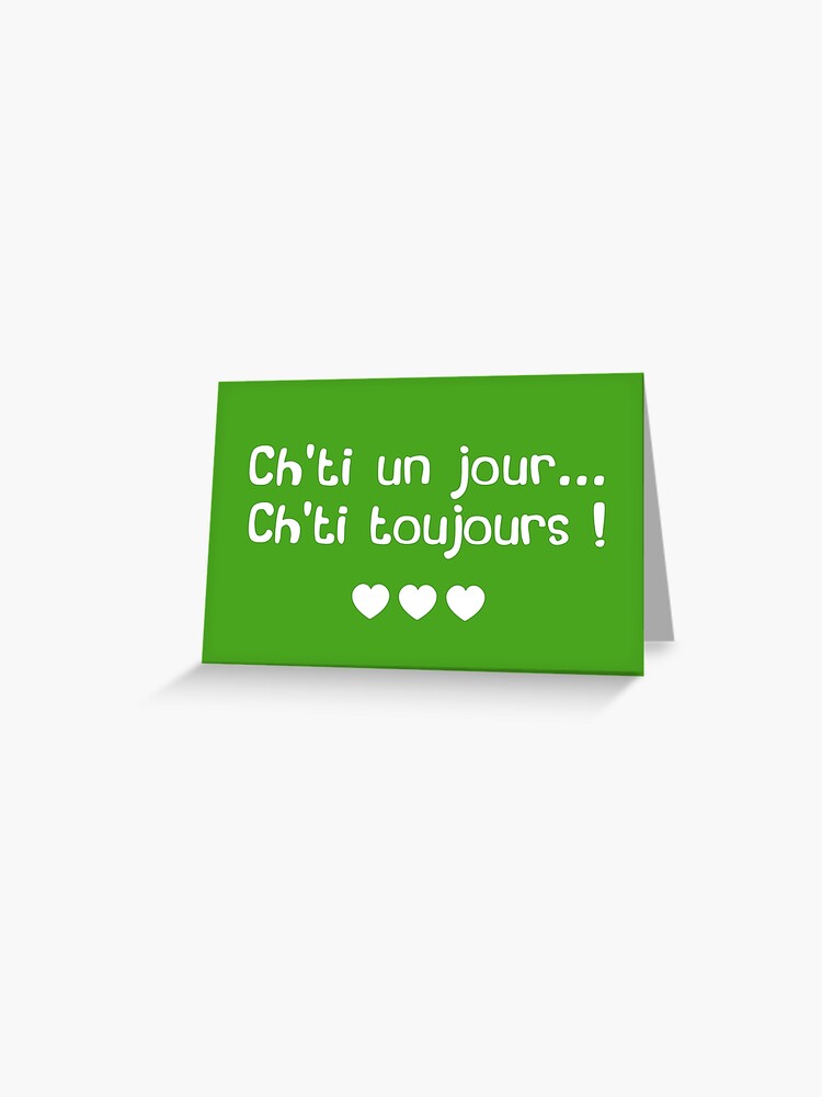 Carte De Vœux Ch Ti Un Jour Ch Ti Toujours Par Humour Chti Redbubble