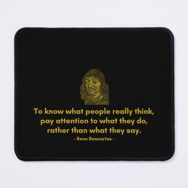 Item preview, To know what people really think, pay attention to what they do, rather than what they say. - Quote from Rene Descrates designed and sold by Philosopherous.