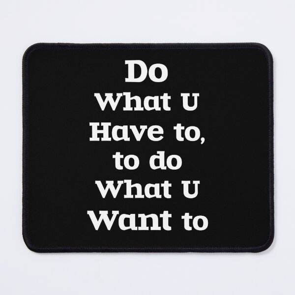 Item preview, Do what U have to, to do what U want to designed and sold by Master4art.