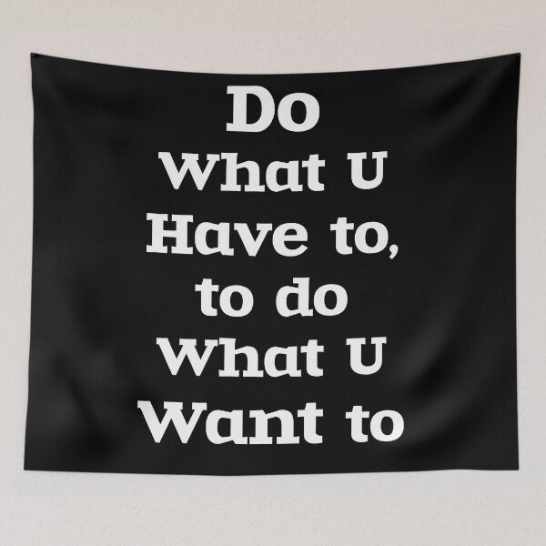 Item preview, Do what U have to, to do what U want to designed and sold by Master4art.