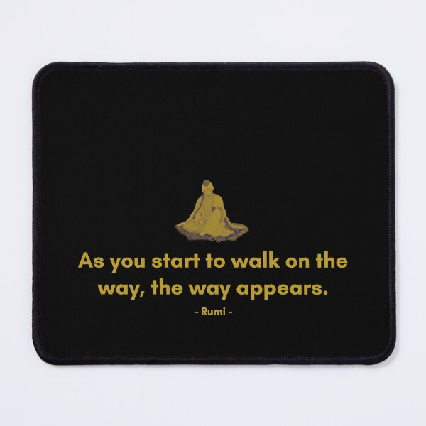 Item preview, As you start to walk on the way, the way appears. - Quote from Rumi designed and sold by Philosopherous.