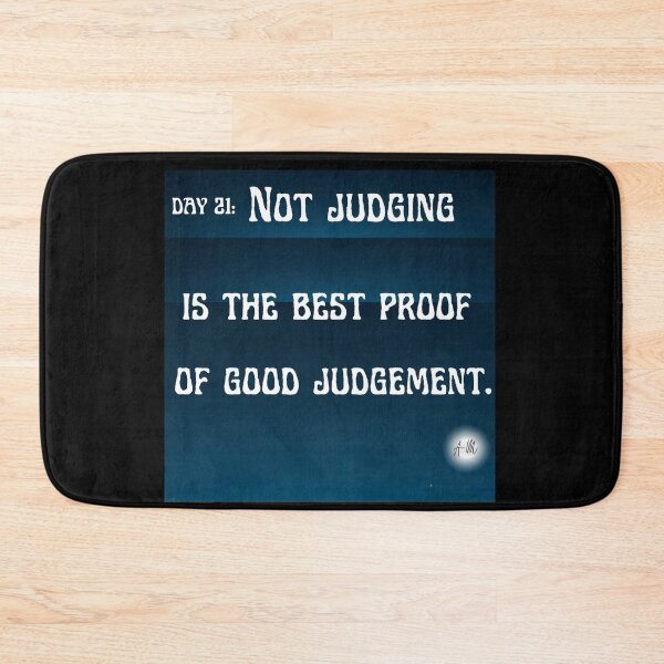 Item preview, Day 21 of the year: Not judging is the best proof of good judgement designed and sold by BuddyBoots.